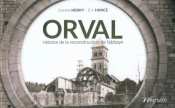 Orval. Histoire De La Reconstruction De L'Abbaye