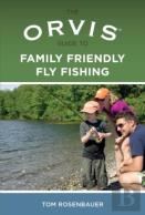 Orvis Guide To Family Friendly Fly Fishing
