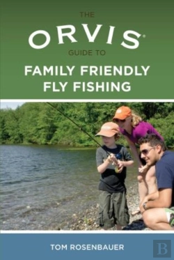 Bertrand.pt - Orvis Guide To Family Friendly Fly Fishing