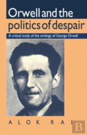 Orwell And The Politics Of Despair