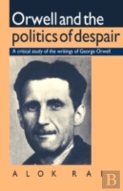 Orwell And The Politics Of Despair