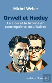 Orwell Et Huxley Le Lion Et La Licorne En Contrepoints Totalitaires
