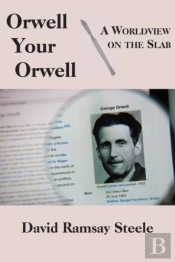 Orwell Your Orwell Â€“ A Worldview On The Slab