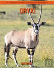Oryx! An Educational Children'S Book About Oryx With Fun Facts