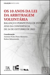 Os 10 Anos da Lei da Arbitragem Voluntária - Balanço e Perspetivas de Futuro