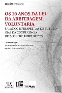 Bertrand.pt - Os 10 Anos da Lei da Arbitragem Voluntária - Balanço e Perspetivas de Futuro