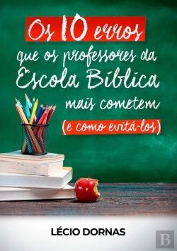 Bertrand.pt - Os 10 Erros Que Os Professores Da Escola Bíblica Mais Cometem
