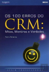 Os 100 Erros do CRM: Mitos, Mentiras e Verdades
