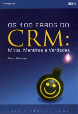 Bertrand.pt - Os 100 Erros do CRM: Mitos, Mentiras e Verdades