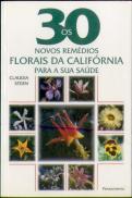 Os 30 Novos Remédios Florais Da Califórnia Para A Sua Saúde
