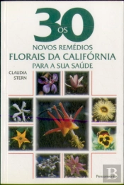 Os 30 Novos Remédios Florais Da Califórnia Para A Sua Saúde