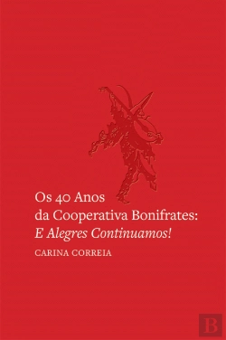Bertrand.pt - Os 40 Anos da Cooperativa Bonifrates: E Alegres Continuamos!