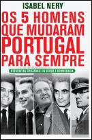 Os 5 Homens que Mudaram Portugal para Sempre
