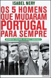 Os 5 Homens que Mudaram Portugal para Sempre
