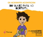 Os Acidentes Acontecem – Do Skate Park ao Dentista