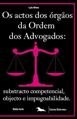 Bertrand.pt - Os Actos dos Órgãos da Ordem dos Advogados