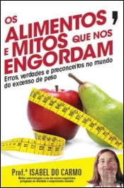 Os Alimentos e Mitos que nos Engordam