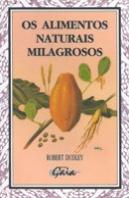 Os Alimentos Naturais Milagrosos