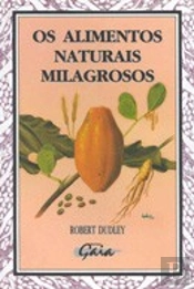 Os Alimentos Naturais Milagrosos