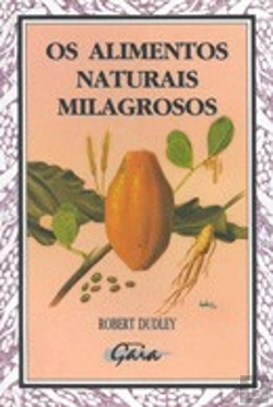 Bertrand.pt - Os Alimentos Naturais Milagrosos