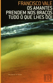 Os Amantes Prendem nos Braços Tudo o Que lhes Doi