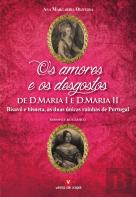 Os Amores e os Desgostos de D. Maria I e D. Maria II