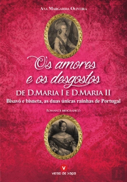 Bertrand.pt - Os Amores e os Desgostos de D. Maria I e D. Maria II