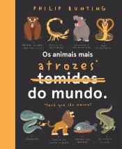 Os Animais Mais Atrozes* do Mundo