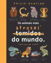 Os Animais Mais Atrozes* do Mundo