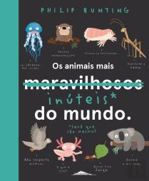 Os Animais Mais Inúteis* do Mundo