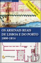 Os Arsenais Reais de Lisboa e do Porto 1800-1814