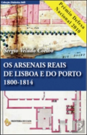 Os Arsenais Reais de Lisboa e do Porto 1800-1814