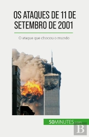 Os Ataques De 11 De Setembro De 2001 : O Ataque Que Chocou O Mundo