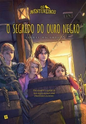 Os Aventureiros, O Segredo Do Ouro Negro