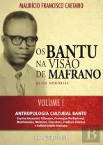 Os Bantu na Visão de Mafrano - Volume I