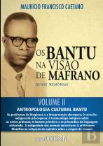 Os Bantu na Visão de Mafrano - Volume II