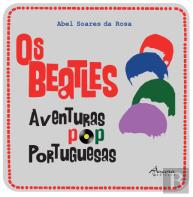 Os Beatles - Aventuras POP Portuguesas