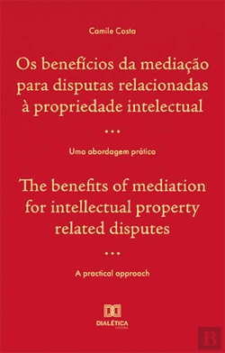 Bertrand.pt - Os Benefícios Da Mediação Para Disputas Relacionadas À Propriedade Intelectual / The Benefits Of Mediation For Intellectual Property Related Disputes