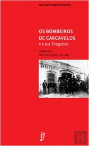 Os Bombeiros de Carcavelos e a Sua Freguesia