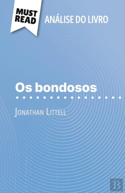 Bertrand.pt - Os Bondosos De Jonathan Littell (Analise Do Livro) : Analise Completa E Resumo Pormenorizado Do Trabalho