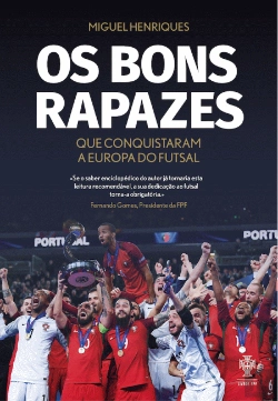 Bertrand.pt - Os Bons Rapazes que Conquistaram a Europa do Futsal
