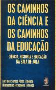 Os Caminhos da Ciência e os Caminhos da Educação