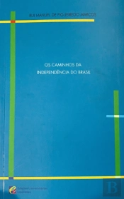 Os Caminhos da Independência do Brasil