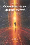 Os Caminhos do Ser Humano Incrível