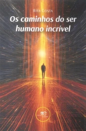 Os Caminhos do Ser Humano Incrível