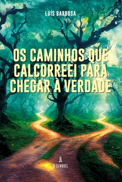 Bertrand.pt - Os Caminhos que Calcorreei para Chegar à Verdade
