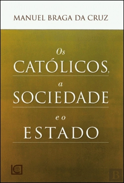 Bertrand.pt - Os Católicos, a Sociedade e o Estado