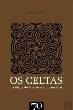 Bertrand.pt - Os Celtas - Da Idade do Bronze aos Nossos Dias