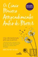 Os Cinco Maiores Arrependimentos Antes de Morrer