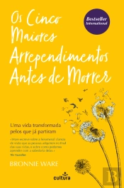 Os Cinco Maiores Arrependimentos Antes de Morrer